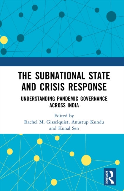 The Subnational State and Crisis Response - Understanding Pandemic Governance across India