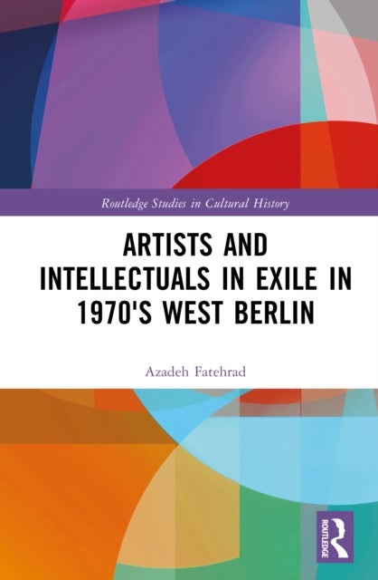 Artists and Intellectuals in Exile in 1970's West Berlin