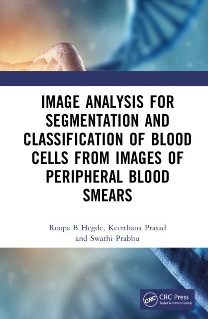 Image Analysis for Segmentation and Classification of Blood Cells from Images of Peripheral Blood Smears