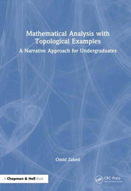 Mathematical Analysis with Topological Examples - A Narrative Approach for Undergraduates