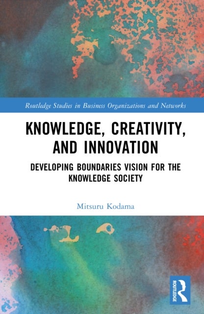 Knowledge, Creativity, and Innovation - Developing Boundaries Vision for the Knowledge Society