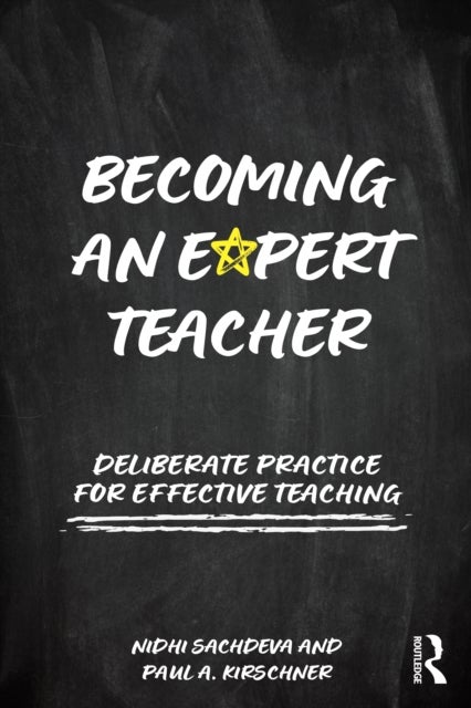 Becoming an Expert Teacher - Deliberate Practice for Effective Teaching