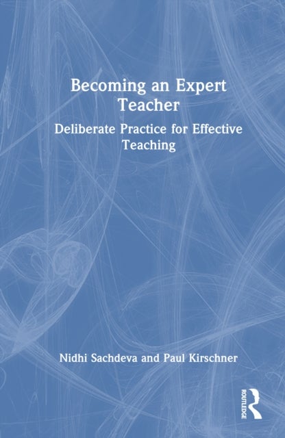 Becoming an Expert Teacher - Deliberate Practice for Effective Teaching