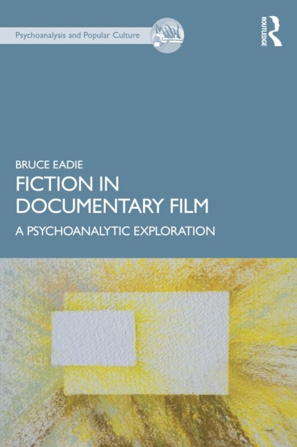 Fiction in Documentary Film - A Psychoanalytic Exploration