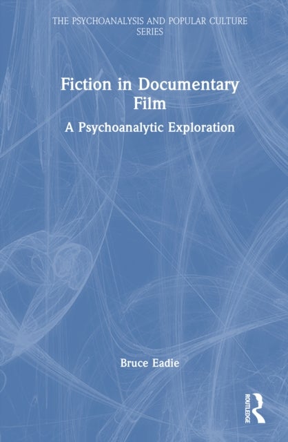 Fiction in Documentary Film - A Psychoanalytic Exploration