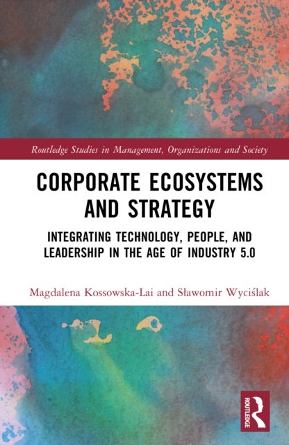 Corporate Ecosystems and Strategy - Integrating Technology, People, and Leadership in the Age of Industry 5.0