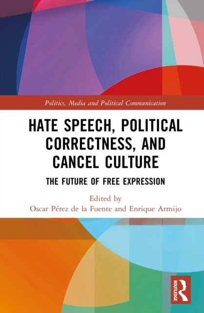 Hate Speech, Political Correctness, and Cancel Culture - The Future of Free Expression