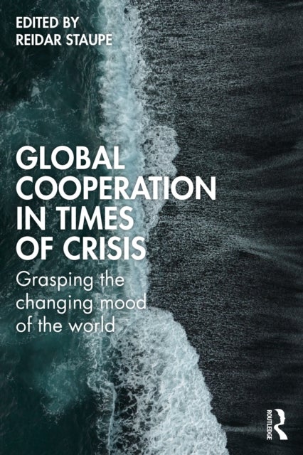 Global Cooperation in Times of Crisis - Grasping the Changing Mood of the World