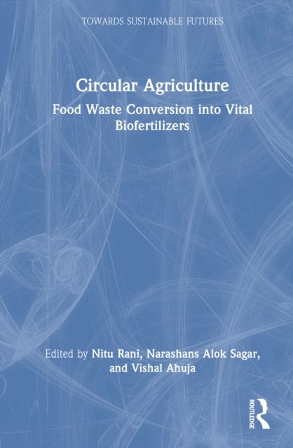 Circular Agriculture - Food Waste Conversion into Vital Biofertilizers
