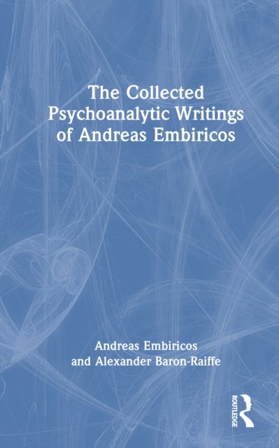 The Collected Psychoanalytic Writings of Andreas Embiricos