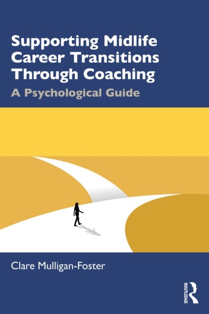 Supporting Midlife Career Transitions Through Coaching - A Psychological Guide