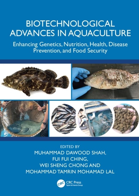 Biotechnological Advances in Aquaculture - Enhancing Genetics, Nutrition, Health, Disease Prevention, and Food Security