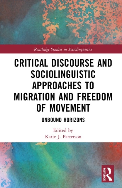 Critical Discourse and Sociolinguistic Approaches to Migration and Freedom of Movement - Unbound Horizons