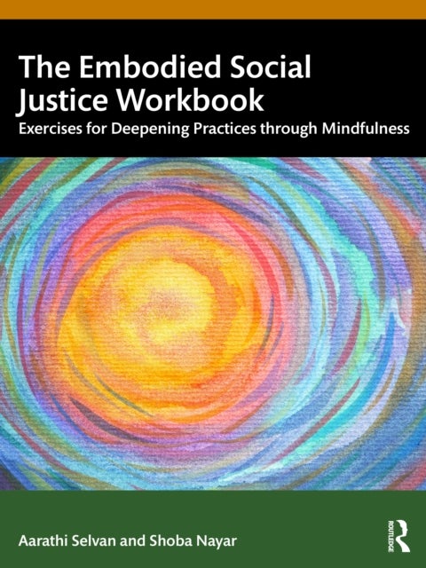 The Embodied Social Justice Workbook - Exercises for Deepening Practices through Mindfulness