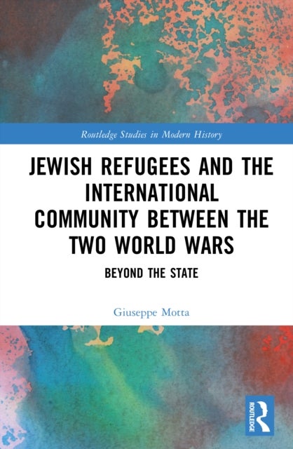 Jewish Refugees and the International Community between the Two World Wars - Beyond the State