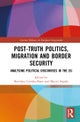 Post-Truth Politics, Migration and Border Security