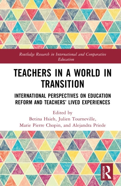 Teachers in a World in Transition - International Perspectives on Education Reform and Teachers’ Lived Experiences
