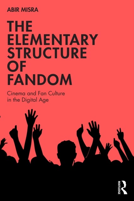 The Elementary Structure of Fandom - Cinema and Fan Culture in the Digital Age