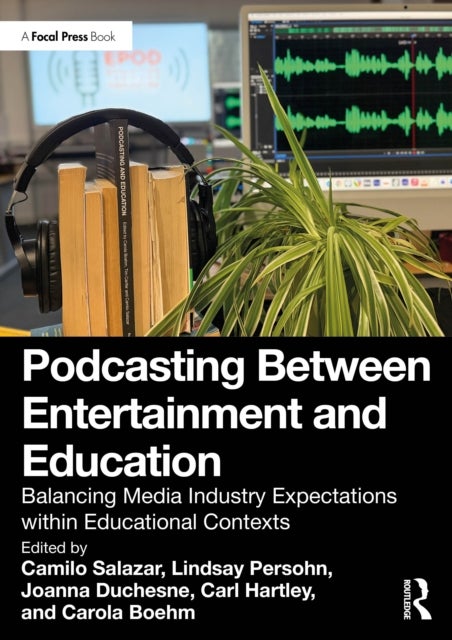 Podcasting Between Entertainment and Education - Balancing Media Industry Expectations within Educational Contexts