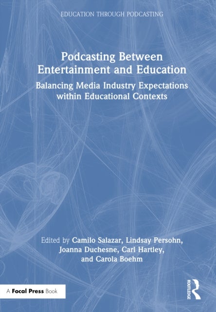 Podcasting Between Entertainment and Education - Balancing Media Industry Expectations within Educational Contexts
