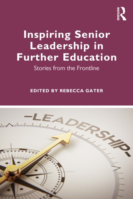 Inspiring Senior Leadership in Further Education - Stories from the Frontline