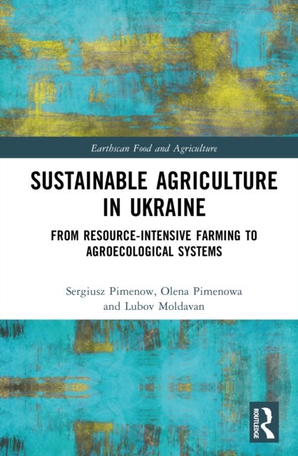 Sustainable Agriculture in Ukraine - From Resource-Intensive Farming to Agroecological Systems