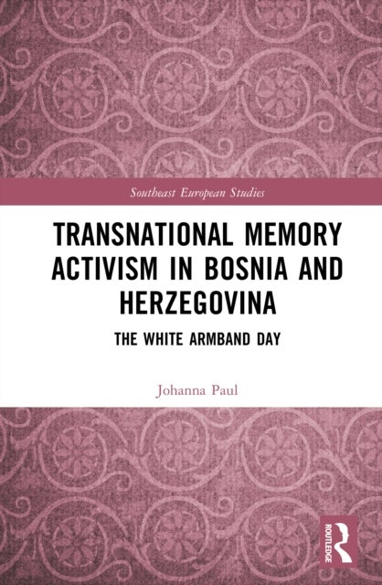 Transnational Memory Activism in Bosnia and Herzegovina - The White Armband Day