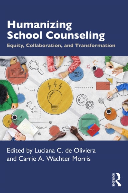 Humanizing School Counseling - Equity, Collaboration, and Transformation