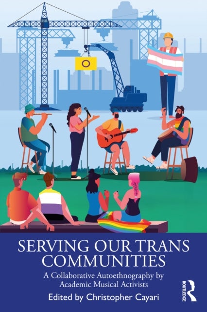 Serving Our Trans Communities - A Collaborative Autoethnography by Academic Musical Activists