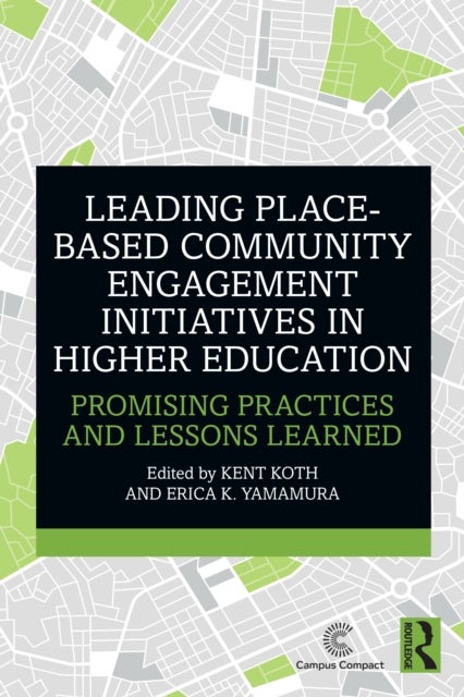 Leading Place-Based Community Engagement Initiatives in Higher Education - Promising Practices and Lessons Learned