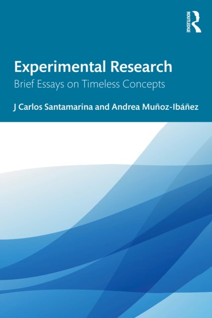 Experimental Research - Brief Essays on Timeless Concepts