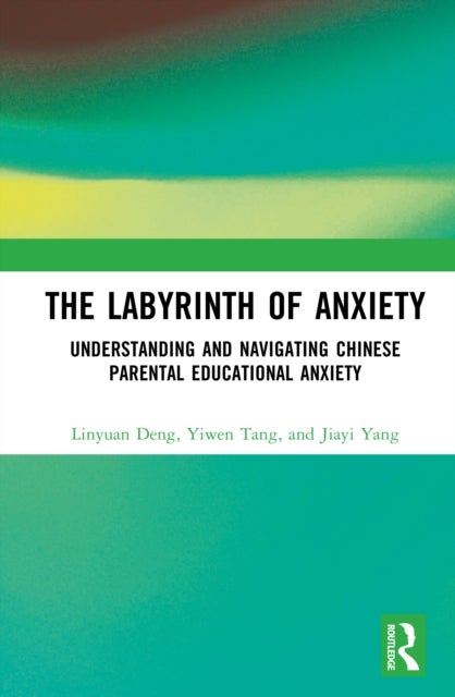 The Labyrinth of Anxiety - Understanding and Navigating Chinese Parental Educational Anxiety