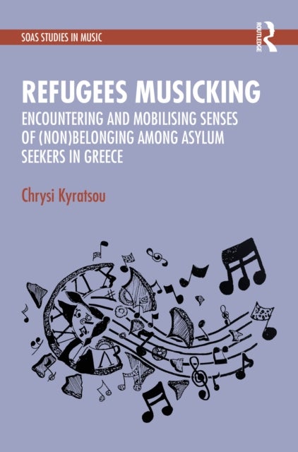 Encountering and Mobilising Senses of (Non)Belonging Among Asylum Seekers in Greece - Refugees Musicking