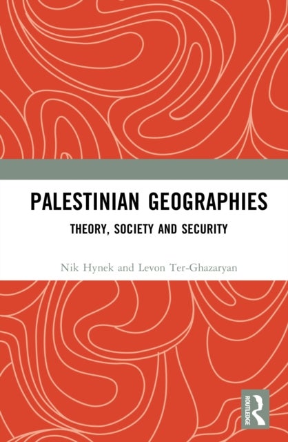 Palestinian Geographies - Theory, Society and Security
