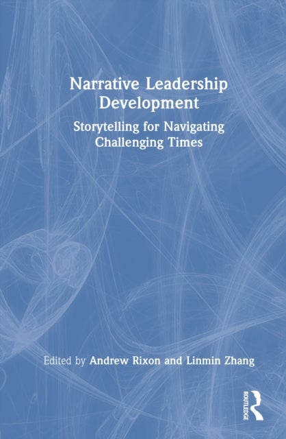 Narrative Leadership Development - Storytelling for Navigating Challenging Times