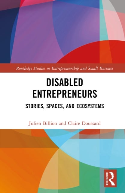 Disabled Entrepreneurs - Stories, Spaces, and Ecosystems