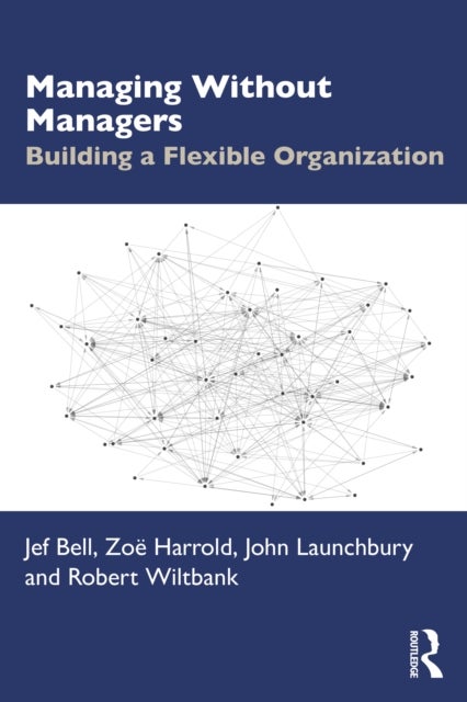 Managing Without Managers - Building a Flexible Organization