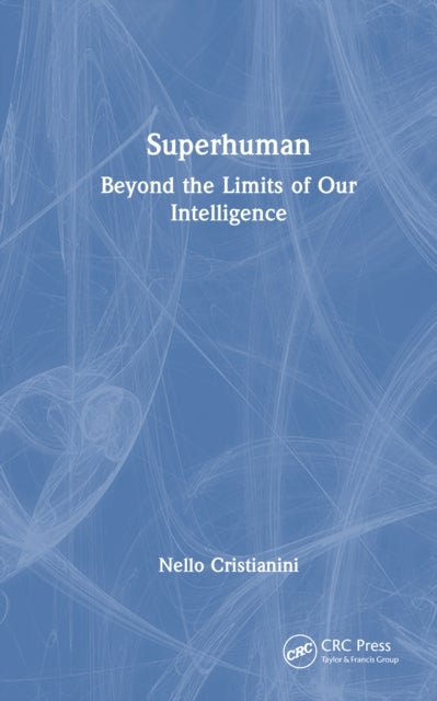 Superhuman - Beyond the Limits of Our Intelligence