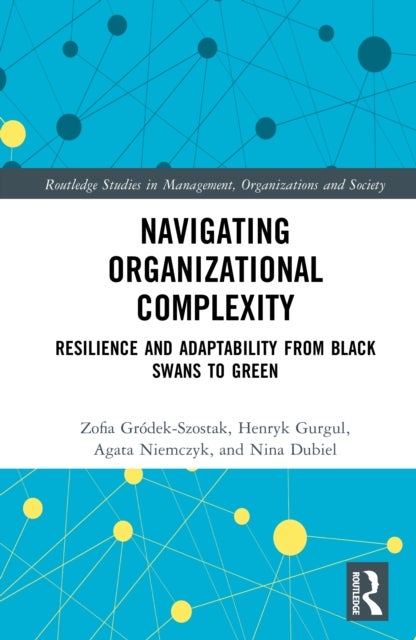 Navigating Organizational Complexity - Resilience and Adaptability from Black Swans to Green
