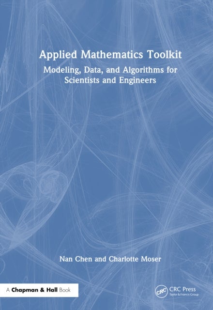 Applied Mathematics Toolkit - Modeling, Data, and Algorithms for Scientists and Engineers