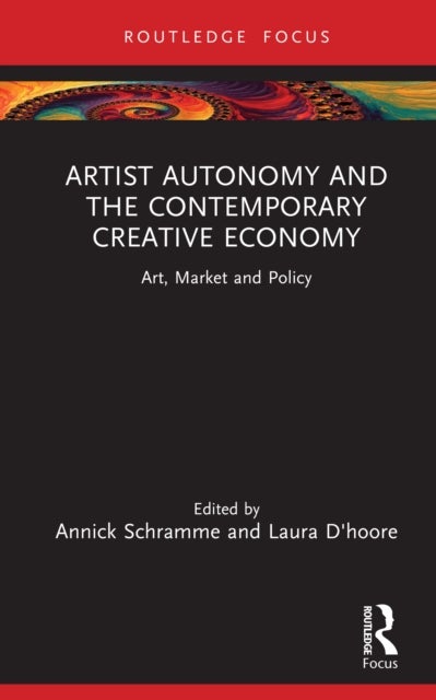 Artist Autonomy and the Contemporary Creative Economy - Art, Market and Policy
