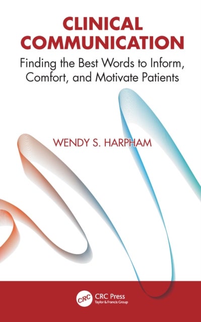 Clinical Communication - Finding the Best Words to Inform, Comfort, and Motivate Patients