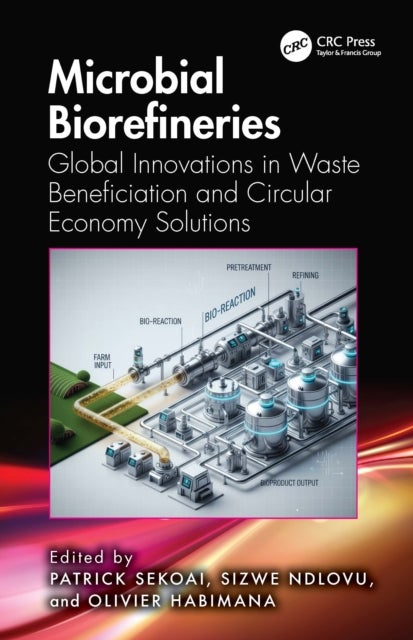 Microbial Biorefineries - Global Innovations in Waste Beneficiation and Circular Economy Solutions