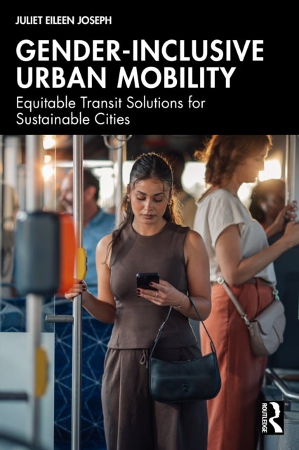 Gender-Inclusive Urban Mobility - Equitable Transit Solutions for Sustainable Cities