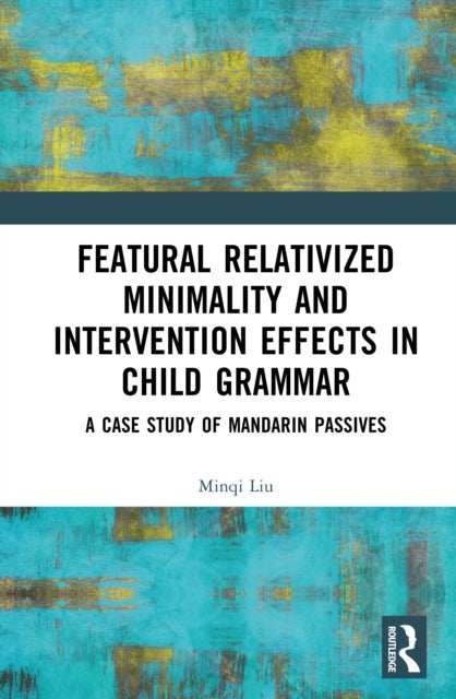 Featural Relativized Minimality and Intervention Effects in Child Grammar - A Case Study of Mandarin Passives
