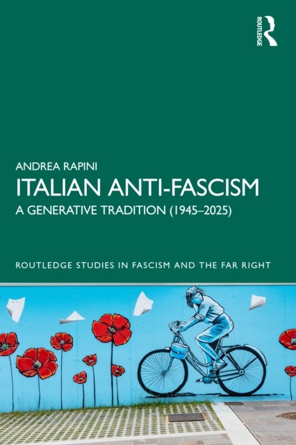 Italian Anti-Fascism - A Generative Tradition (1945–2025)