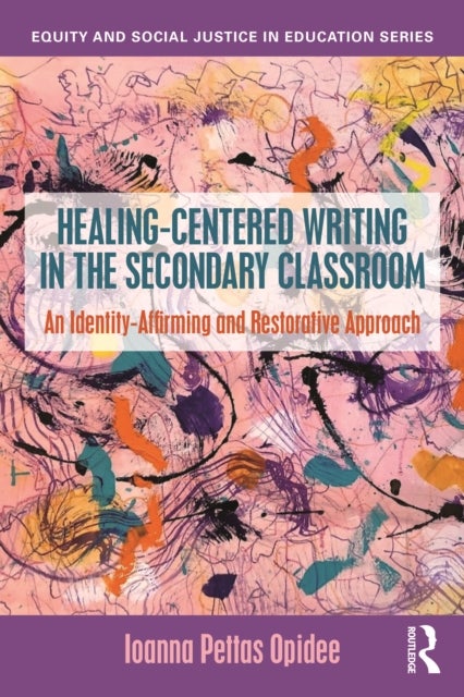 Healing-Centered Writing in the Secondary Classroom - An Identity-Affirming and Restorative Approach
