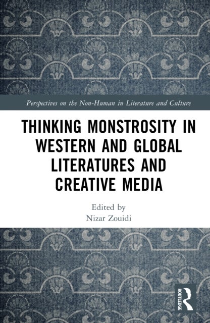 Thinking Monstrosity in Western and Global Literatures and Creative Media