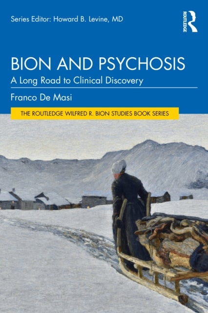 Bion and Psychosis - A Long Road to Clinical Discovery