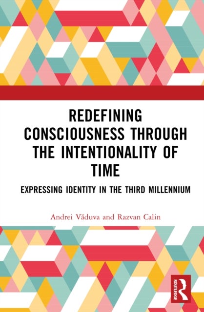 Redefining Consciousness through the Intentionality of Time - Expressing Identity in the Third Millennium